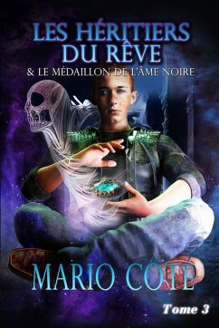 Les héritiers du rêve et le médaillon de l'âme noire Tome 3 - Côté, Mario