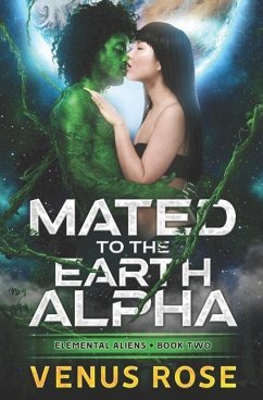 Mated to the Earth Alpha: Elemental Aliens Book 2 a sci fi space alien romance - Rose, Venus