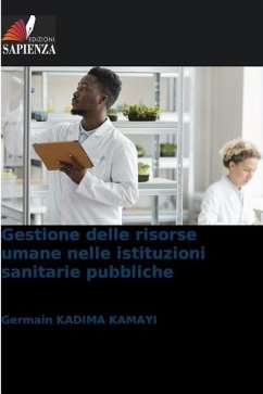 Gestione delle risorse umane nelle istituzioni sanitarie pubbliche - KADIMA KAMAYI, Germain