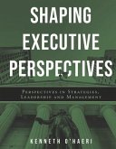 Shaping Executive Perspectives: Perspectives in Strategies, Leadership and Management