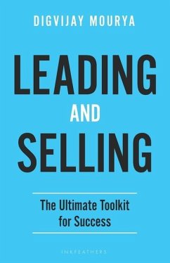 Leading and Selling: The Ultimate Toolkit for Success - Mourya, Digvijay