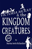 Victoria McKay and the Kingdom of Creatures
