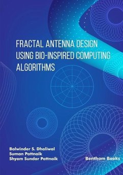 Fractal Antenna Design using Bio-inspired Computing Algorithms - Pattnaik, Suman; Pattnaik, Shyam Sundar; Dhaliwal, Balwinder S.