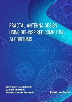 Fractal Antenna Design using Bio-inspired Computing Algorithms - Pattnaik, Suman; Pattnaik, Shyam Sundar; Dhaliwal, Balwinder S