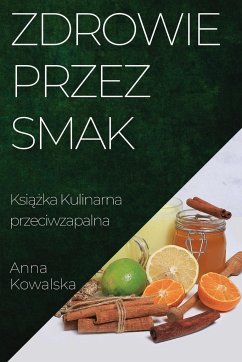 Zdrowie przez Smak - Kowalska, Anna