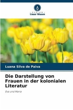 Die Darstellung von Frauen in der kolonialen Literatur - Silva de Paiva, Luana