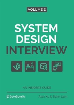 System Design Interview - An Insider's Guide: Volume 2 - Lam, Sahn; Xu, Alex