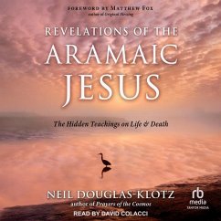 Revelations of the Aramaic Jesus: The Hidden Teachings on Life and Death - Douglas-Klotz, Neil