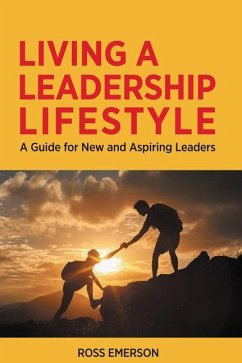 Living a Leadership Lifestyle: A Guide for New and Aspiring Leaders - Emerson, Ross