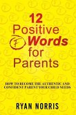 12 Positive &quote;F&quote; Words for Parents: How To Become The Authentic and Confident Parent Your Child Needs