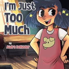 I'm Just Too Much - Deridder, Audra