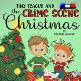 Tiny Teague and the Crime Scene Christmas