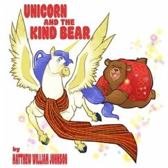 Unicorn And The Kind Bear - Johnson, Matthew William