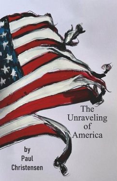 The Unraveling of America - Christensen, Paul