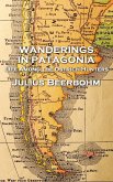 Julius Beerbohm - Wanderings in Patagonia