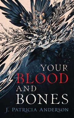 Your Blood and Bones - Anderson, J Patricia