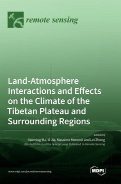 Land-Atmosphere Interactions and Effects on the Climate of the Tibetan Plateau and Surrounding Regions