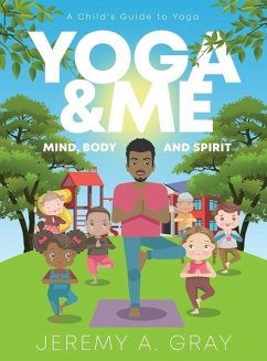 Yoga & Me: (Mind, Body, and Spirit) A Child's Guide to Yoga) - Gray, Jeremy A.