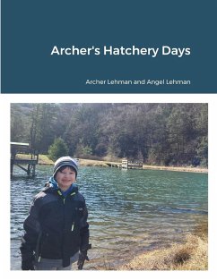 Archer's Hatchery Days - Lehman, Angel; Lehman, Archer