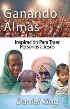 Ganando Almas: Inspiración Para Traer Personas a Cristo Jesús - King, Daniel