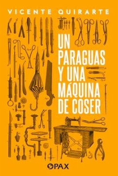 Un Paraguas Y Una Máquina de Coser - Quirarte, Vicente