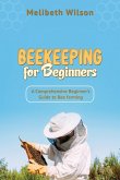Beekeeping for Beginners: A Comprehensive Beginner's Guide to Bee farming