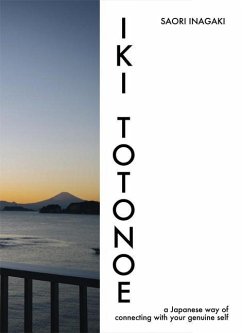 Iki Totonoe: A Japanese Way of Connecting with Your Genuine Self - Inagaki, Saori