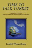 Time to Talk Turkey: A Personal Handbook of Honest Reflections on Living Into Old Age