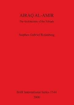 Airaq Al-Amir: The Architecture of the Tobiads - Rosenberg, Stephen Gabriel