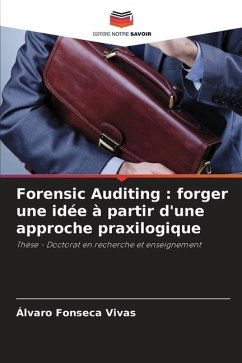 Forensic Auditing : forger une idée à partir d'une approche praxilogique - Fonseca Vivas, Alvaro
