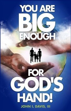 You Are Big Enough for God's Hand! - Davis, John I.