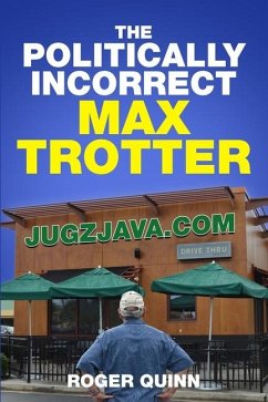 The Politically Incorrect Max Trotter - Quinn, Roger