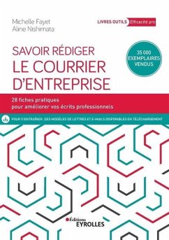 Savoir rédiger le courrier d'entreprise: 28 fiches pour améliorer vos écrits professionnels - Fayet, Michelle; Nishimata, Aline