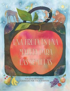 Una Fruta Es Una Maleta Para Las Semillas (a Fruit Is a Suitcase for Seeds) - Richards, Jean