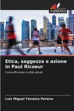 Etica, saggezza e azione in Paul Ricoeur - Teixeira Pereira, Luís Miguel