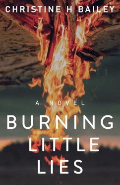 Burning Little Lies - Bailey, Christine H.