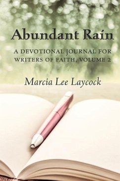 Abundant Rain, volume 2 (revised edition): a devotional journal for writers of faith - Laycock, Marcia Lee