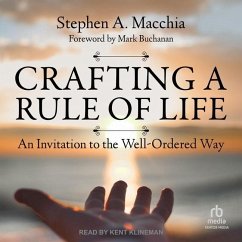 Crafting a Rule of Life: An Invitation to the Well-Ordered Way - Macchia, Stephen A.