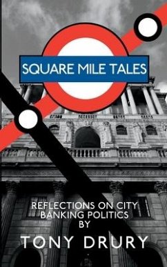 Square Mile Tales: Biographical Memoir From A City Banking Veteran - Drury, Tony