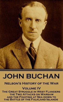 John Buchan - Nelson's History of the War - Volume IV (of XXIV): The Great Struggle in West Flanders, the Two Attacks on Warsaw, and the Fighting at S - Buchan, John