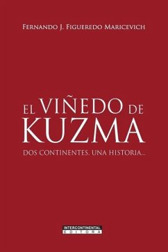 El viñedo de Kuzma: Dos continentes, una historia... - Figueredo, Fernando