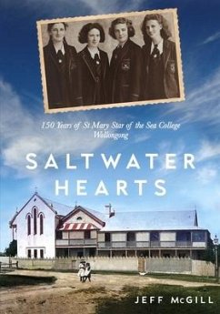 Saltwater Hearts: 150 Years of St Mary Star of the Sea College Wollongong - McGill, Jeff