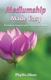 Mediumship Made Easy A Guide to Connect with Your Intuitive Self