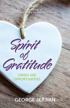 Spirit of Gratitude: Crises are Opportunities - Jerjian, George