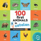 100 first animals in catalan: Bilingual picture book for kids: english / catalan with pronunciations