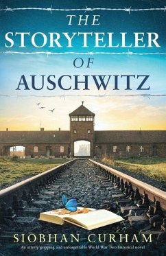 The Storyteller of Auschwitz: An utterly gripping and unforgettable World War Two historical novel - Curham, Siobhan