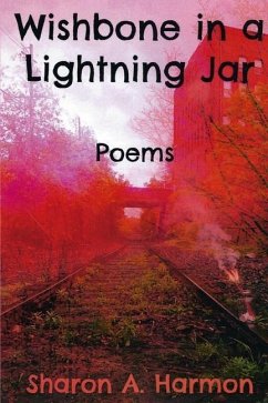 Wishbone in a Lightning Jar: Poems - Harmon, Sharon A.