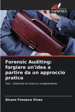 Forensic Auditing: forgiare un'idea a partire da un approccio pratico - Fonseca Vivas, Alvaro