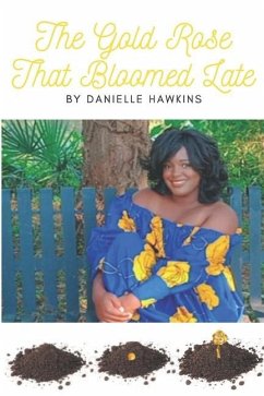 The Gold Rose That Bloomed Late - Hawkins, Danielle