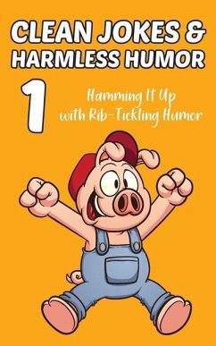 Clean Jokes & Harmless Humor, Vol. 1: Hamming It Up with Rib-Tickling Humor - Ratay, Stephen